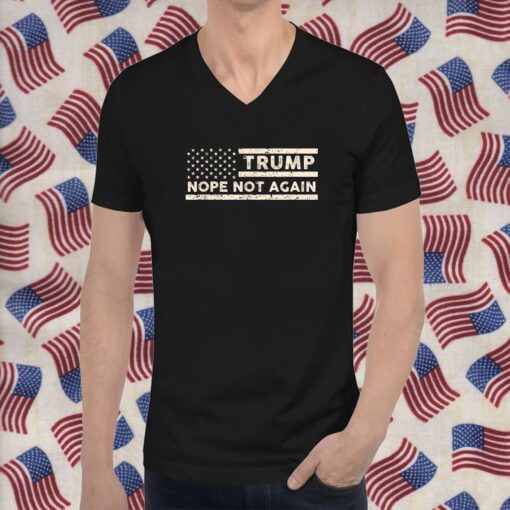 Nope Not Again Trump US Flag Tee Shirt