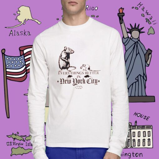 Nyc Rat Everything Better In New York City Tee Shirt