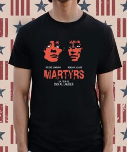 Papa Meat Mylene Jampanoi Morjana Alaoui Martyrs Un Film De Pascal Laguier T-Shirt