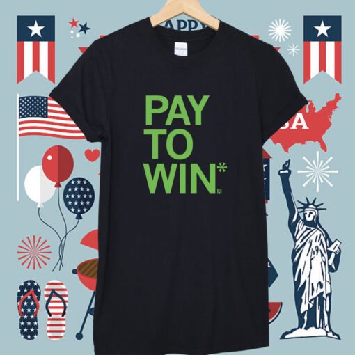 Pay to Win. Not just in video games Shirt