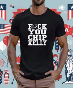 Philadelphia Eagles Fuck You Chip Kelly Tee Shirt