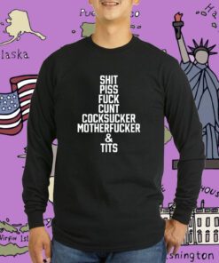 Piss Fuck Cunt Cocksucker Motherfucker And Tits Tee Shirt