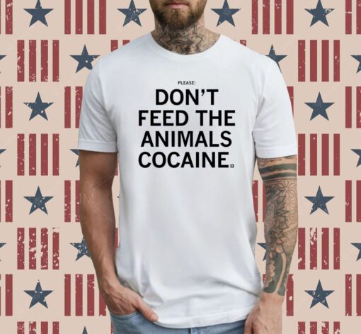 Please Don't feed the animals cocaine T-Shirt