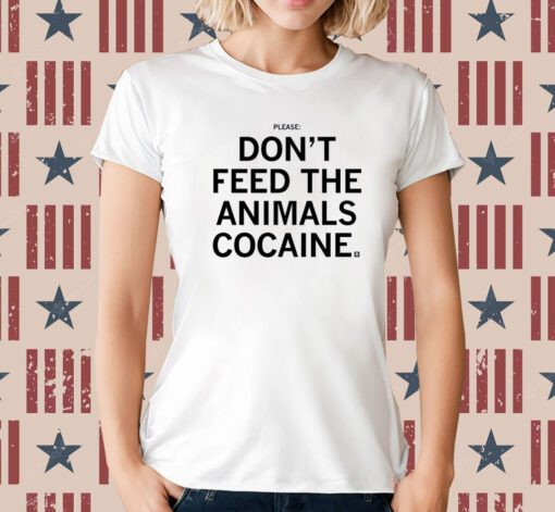 Please Don't feed the animals cocaine T-Shirt