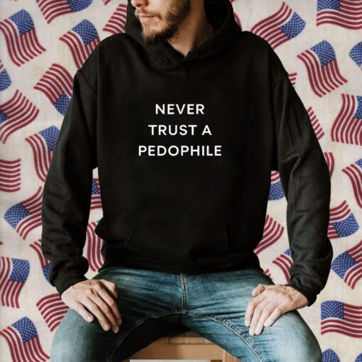 Podcast Never Trust A Pedophile T-Shirt