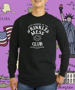 Proud Member Of The Wrinkled Mess Club Be Kind To Everyone Jordyn T-Shirt