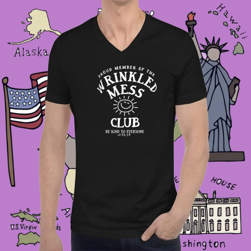 Proud Member Of The Wrinkled Mess Club Be Kind To Everyone Jordyn T-Shirt