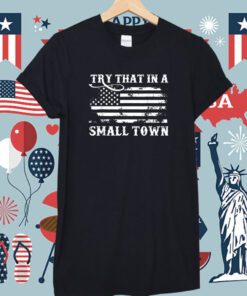 Try That In My Town American Flag Retro Tee Shirt