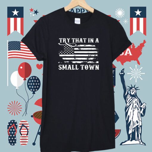 Try That In My Town American Flag Retro Tee Shirt