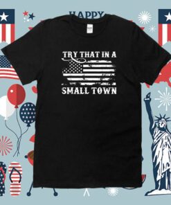 Try That In My Town American Flag Retro Tee Shirt