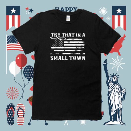 Try That In My Town American Flag Retro Tee Shirt