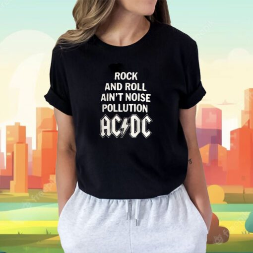 Rock and Roll Ain't Noise Pollution AC DC T-Shirt