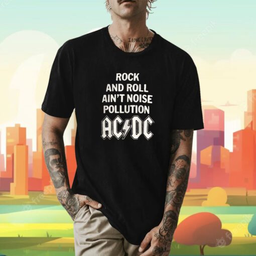 Rock and Roll Ain't Noise Pollution AC DC T-Shirt