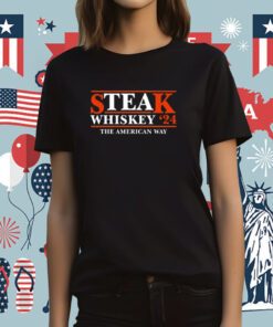 Steak Wgiskey 24 The American Way T-Shirt