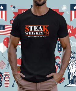 Steak Wgiskey 24 The American Way T-Shirt