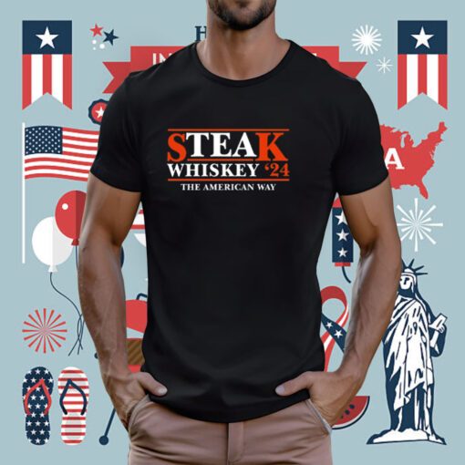 Steak Wgiskey 24 The American Way T-Shirt