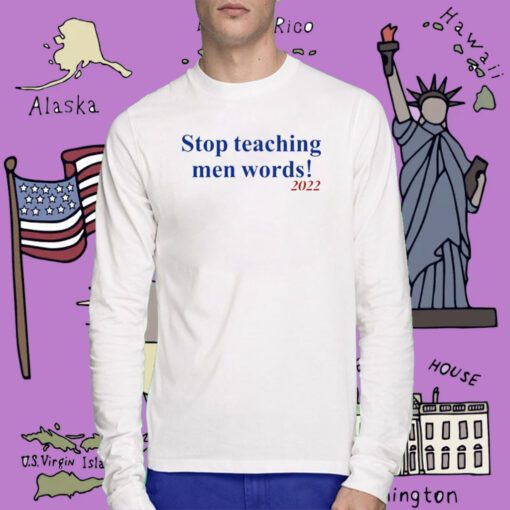 Stop Teaching Men Words Tee Shirt