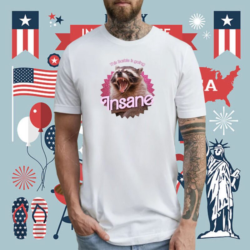 This Barbie Is Going Insane Raccoon Tee Shirt