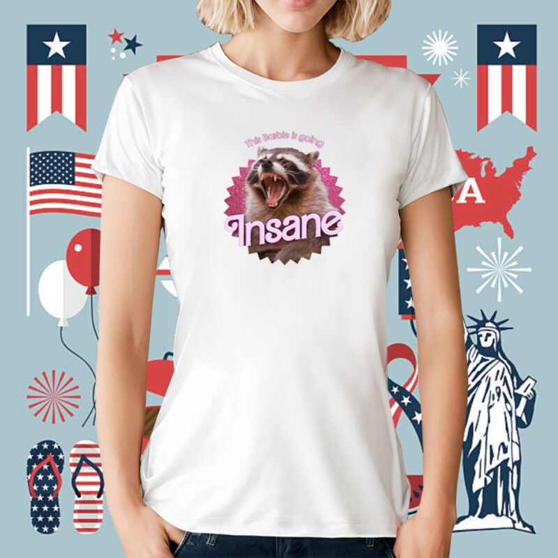 This Barbie Is Going Insane Raccoon Tee Shirt