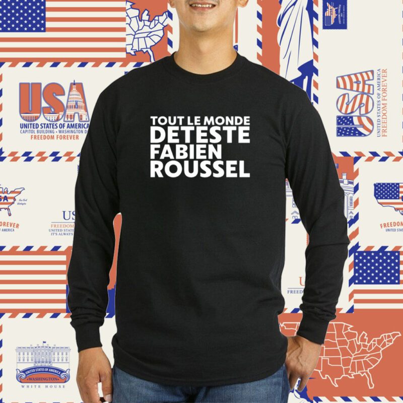 Tout Le Monde Deteste Fabien Roussel Tee Shirt