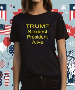 2023 Trump Sexiest President Alive T-Shirt