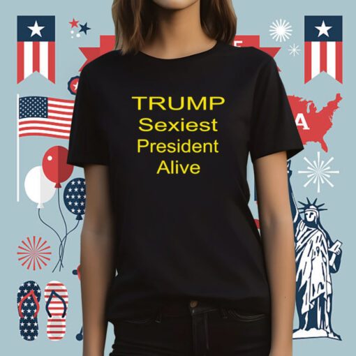 2023 Trump Sexiest President Alive T-Shirt