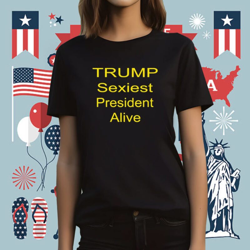 2023 Trump Sexiest President Alive T-Shirt