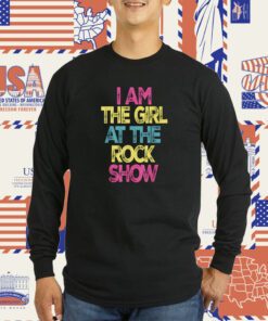 I Am The Girl At The Rock Show Rock Music Lover T-Shirt