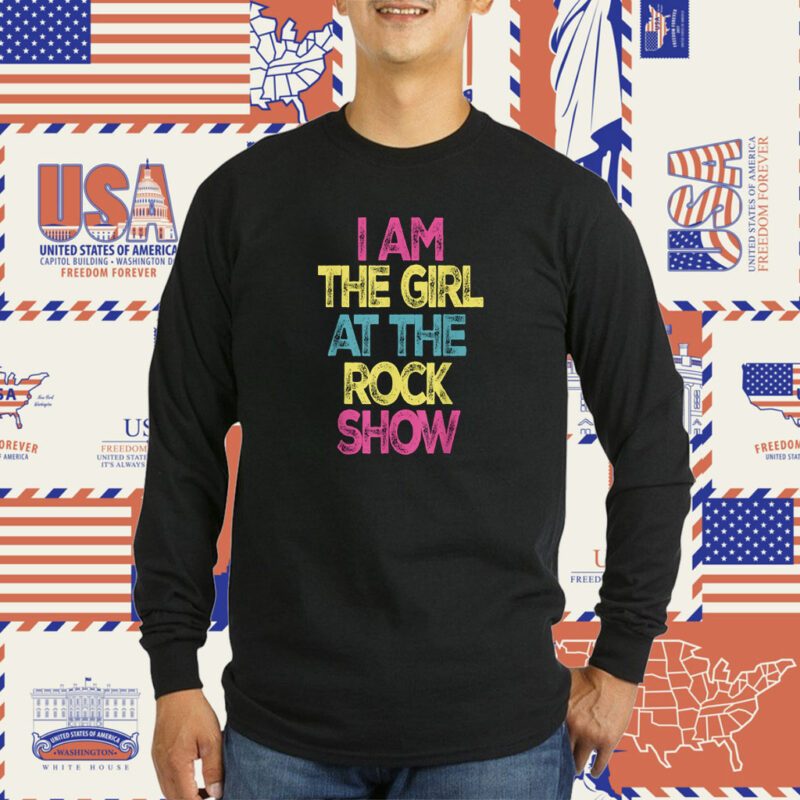 I Am The Girl At The Rock Show Rock Music Lover T-Shirt