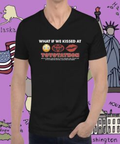 What If We Kissed At Toyotathon T-Shirt