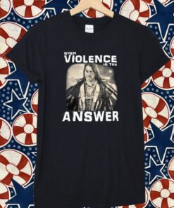 When Violence Is The Answer Danny Trejo T-Shirt