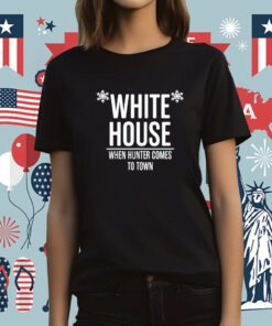 White House When Hunter Comes To Town T-Shirt