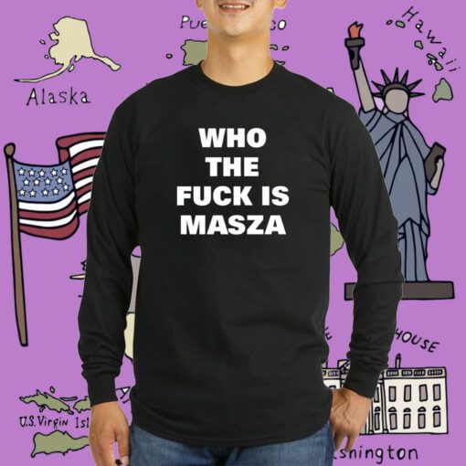 Who The Fuck Is Masza Tee Shirt