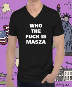 Who The Fuck Is Masza Tee Shirt