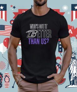 Who’s Got It Better Than Us T-Shirt
