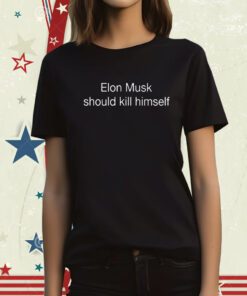 Woke Sigma Memes Elon Musk Should Kill Himself Tee Shirt