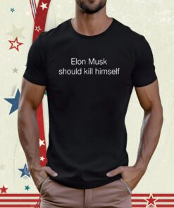 Woke Sigma Memes Elon Musk Should Kill Himself Tee Shirt