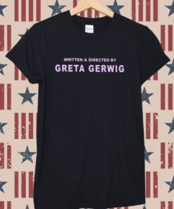 Written And Directed By Greta Gerwig Tee Shirt