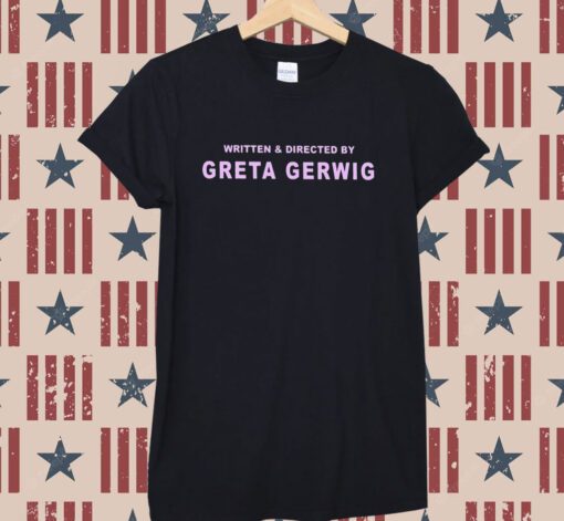 Written And Directed By Greta Gerwig Tee Shirt