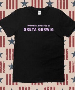 Written And Directed By Greta Gerwig Tee Shirt