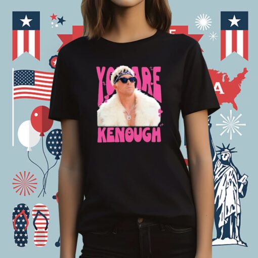 You Are Kenough Ryan Gosling Tee Shirt