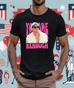 You Are Kenough Ryan Gosling Tee Shirt