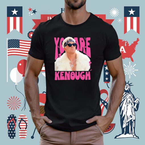 You Are Kenough Ryan Gosling Tee Shirt