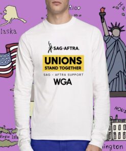 Sag Aftra Unions Stand Toghether WGA T-Shirt