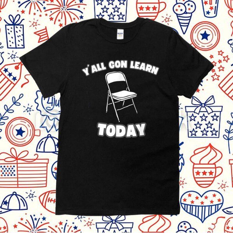 Y'all Gon Learn Today Folding Chair Alabama River Tee Shirt