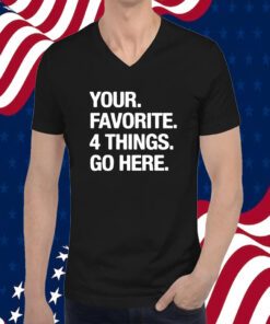 Your Favorite 4 Things Go Here 2023 Shirt