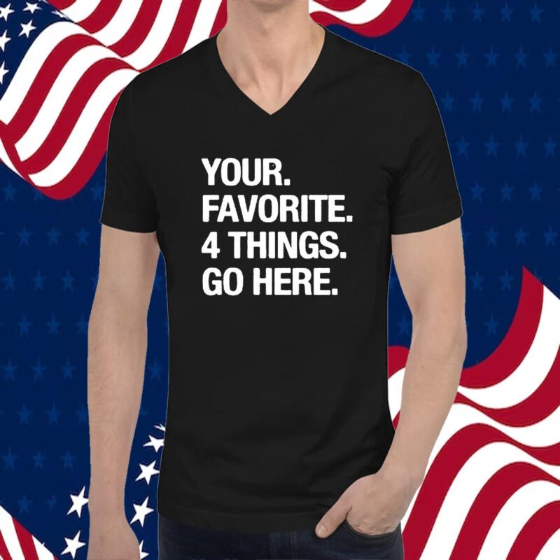 Your Favorite 4 Things Go Here 2023 Shirt