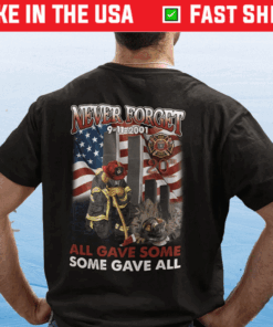 9 11 20th Anniversary Firefighter Never Forget All Gave Some Some Gave All T-Shirt