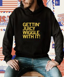 Gettin' Juicy Wiggle With It Tee Shirt