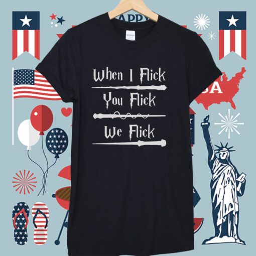 Harry Potter When I Flick You Flick We Flick Tee Shirt